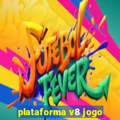 plataforma v8 jogo